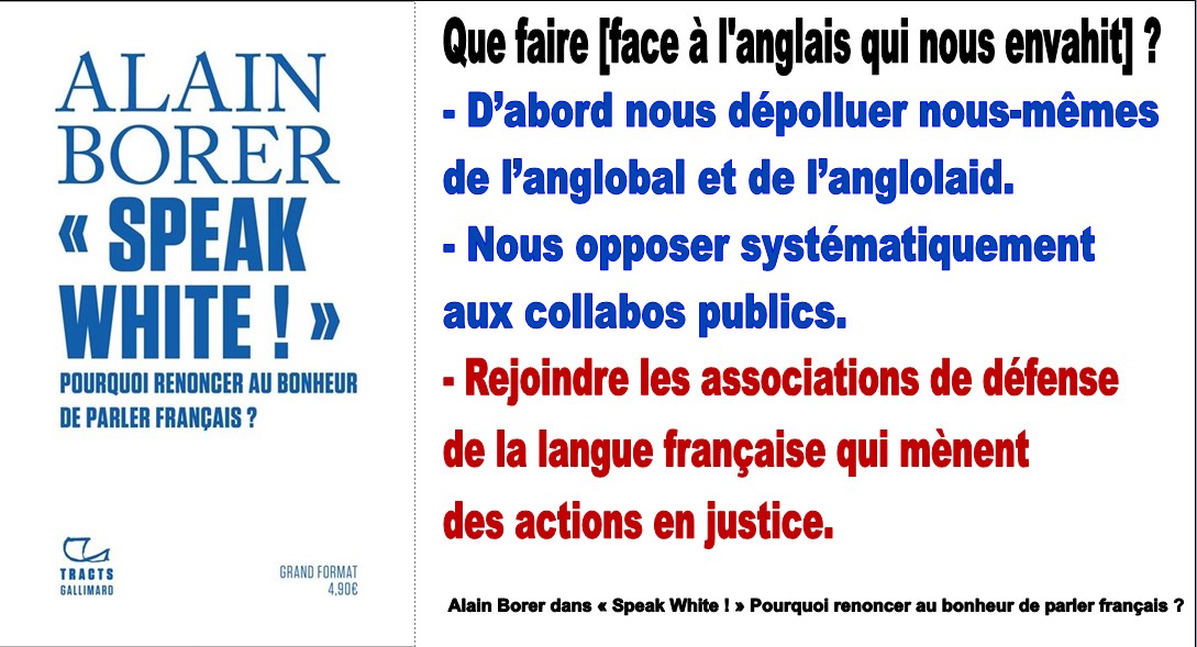 Alain Borer, Pourquoi renoncer au bonheur de parler français, refusons le Speak White