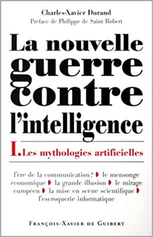 La nouvelle guerre contre l'intelligence de Charles-Xavier Durand