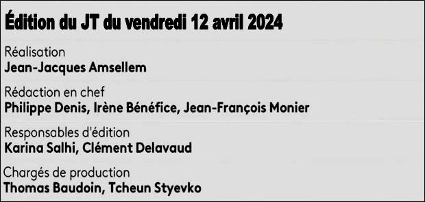 Responsables de l'édition du journal télévisé de 20h de France 2 du vendredi 12 avril 2024